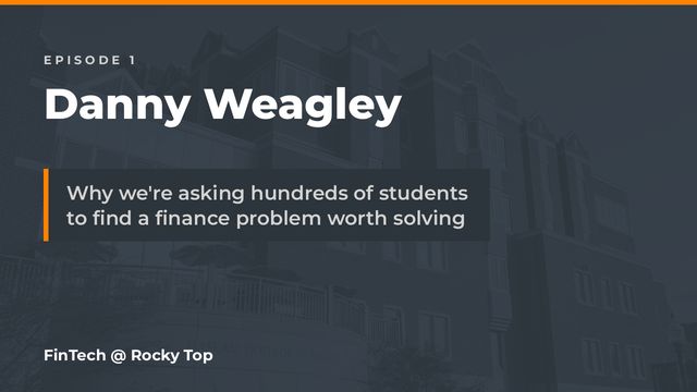 Episode 1: Why we're asking hundreds of UT students to build a fintech tool
